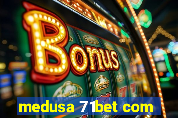 medusa 71bet com